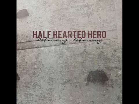 Half Hearted Hero- I'd Rather Be Out Of Kitchen Then On The Back Burner