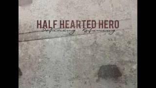 Half Hearted Hero- I'd Rather Be Out Of Kitchen Then On The Back Burner