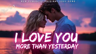 ❤️ I Love You More Than Yesterday 💋 (Lyrics) | New Romantic Love Song | English Music 2025 ❤️
