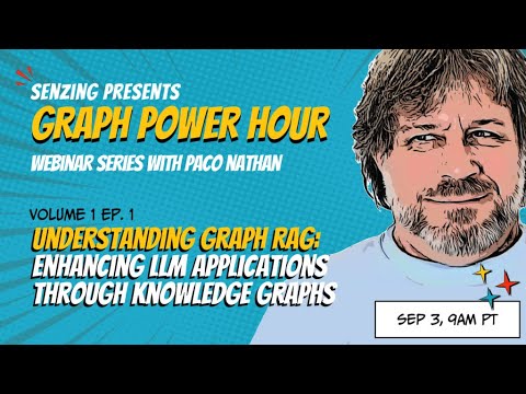 Paco Nathan's Graph Power Hour: Understanding Graph Rag