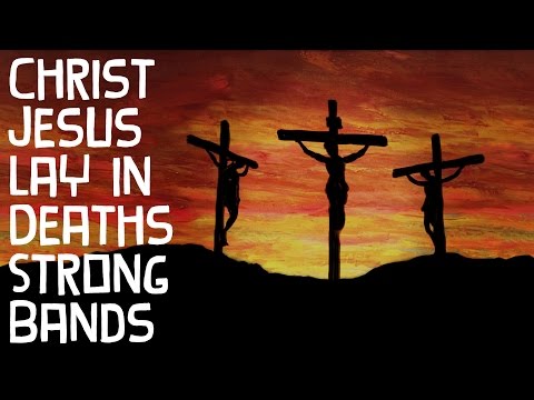Christ Jesus Lay in Deaths Strong Bands