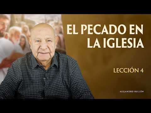 Alejandro Bullón - Lección 4 - El Pecado En La Iglesia