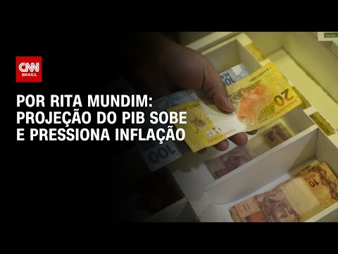 Análise: Projeção do PIB sobe e pressiona inflação | HORA H