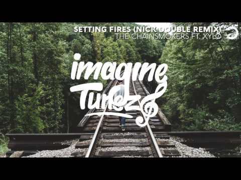 The Chainsmokers ft. XYLØ - Setting Fires (Nick Double Remix)
