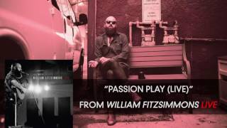 William Fitzsimmons - Passion Play (Live) [Audio Only]
