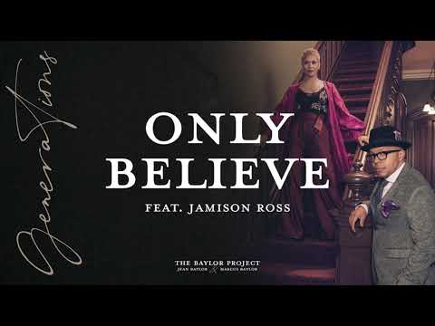 The Baylor Project - Only Believe (feat. Jamison Ross) (Audio)