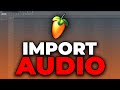 How To Import Audio In FL Studio 21 Add MP3 File 2025