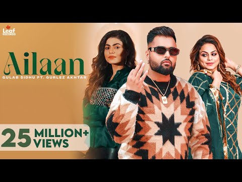 Ailaan - Gulab Sidhu ft Gurlez Akhtar (Official Video) Gur Sidhu | Punjabi Song 2022 | Leaf Records