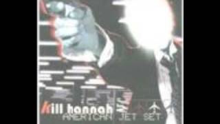 Kill Hannah - American Jetset - All that he wants