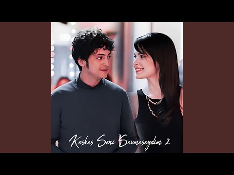 Keşke Seni Sevmeseydim 2 (Mix Edition)