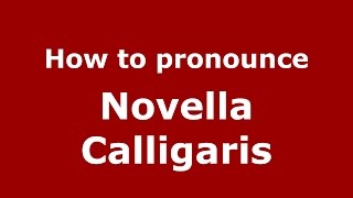How to pronounce Novella Calligaris