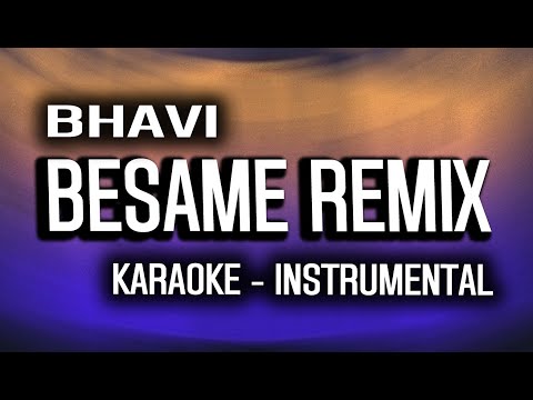 BESAME REMIX - BHAVI, SEVEN KAYNE, MILO J, TIAGO PZK, KHEA, NEO PISTEA (KARAOKE - INSTRUMENTAL)