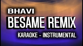 BESAME REMIX - BHAVI, SEVEN KAYNE, MILO J, TIAGO PZK, KHEA, NEO PISTEA (KARAOKE - INSTRUMENTAL)