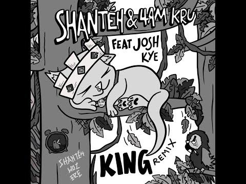 King (Remix) - 4am Kru, SHANTÉH, Josh Kye