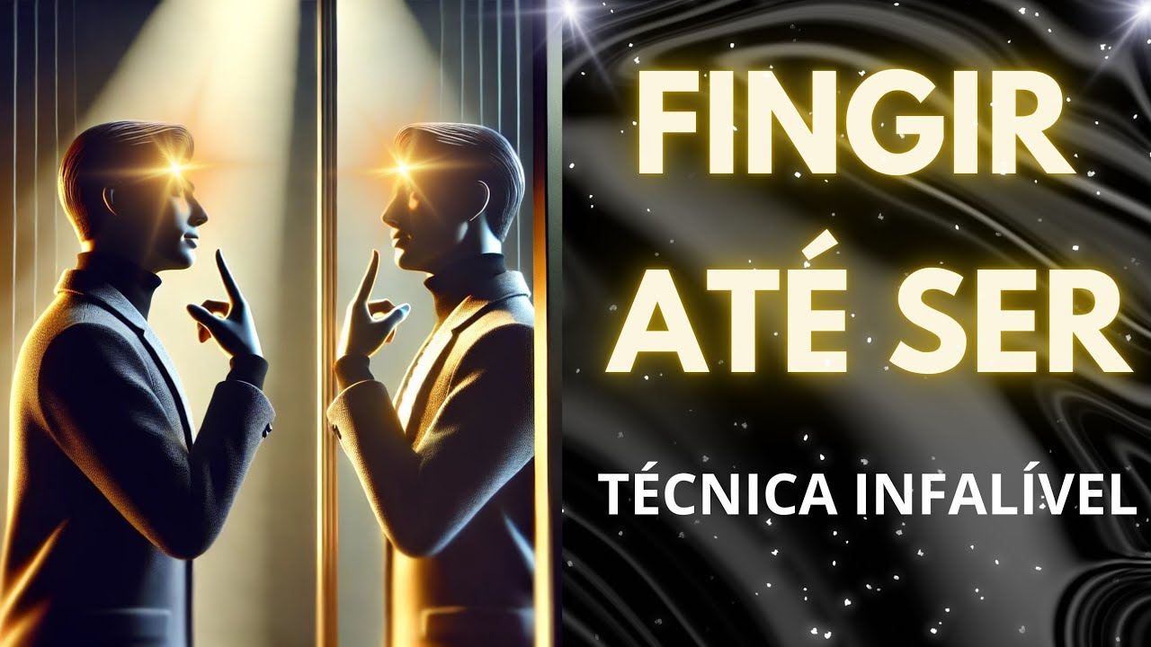 "FINGIR ATÉ SER" TÉCNICA INFALÍVEL BASEADO NOS ENSINAMENTOS DE BOB PROCTOR.
