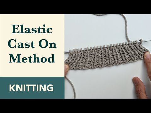 Elastic Cast On Knitting | Stretchy Cast On Knitting