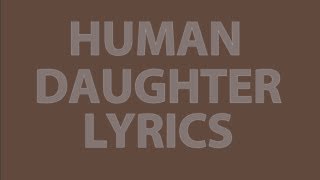 Human - Daughter Lyrics