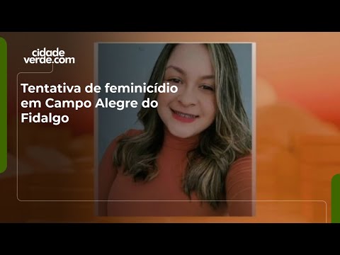 Tentativa de feminicídio em Campo Alegre do Fidalgo