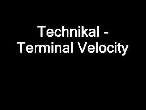 Technikal- Terminal Velocity