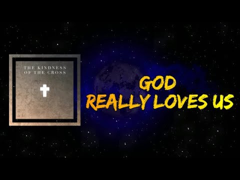 God Really Loves Us