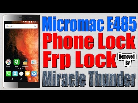 Micromax E485 Frp Lock, Phone Lock Reset by Miracle Thunder