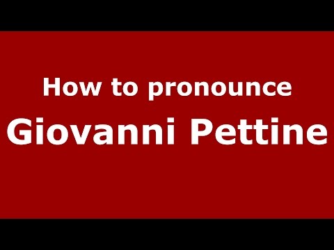How to pronounce Giovanni Pettine (Italian/Italy)  - PronounceNames.com