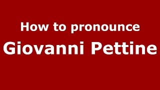 How to pronounce Giovanni Pettine