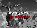 Tevvez - Legend (slowed) ULTRA MASCULINE REMIX