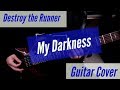 Destroy the Runner - My Darkness Guitar Cover