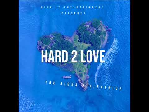 Tre Digga- Hard 2 Love ft A.Patrice
