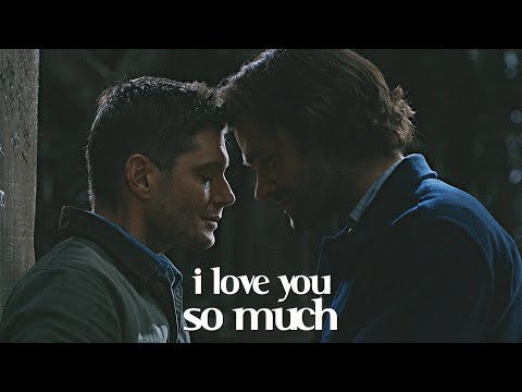sam & dean || I love you so much.