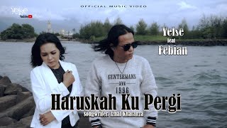 Download lagu Yelse Feat Febian Haruskah Ku Pergi... mp3