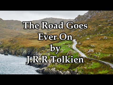 The Road Goes Ever On by J.R.R. Tolkien