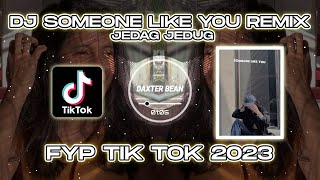 Download lagu DJ SOMEONE LIKE YOU REMIX FYP TIK TOK TERBARU 2023 mp3