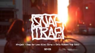 Afrojack - Keep Our Love Alive (SCRVP x Chris Rishard Trap Edit)