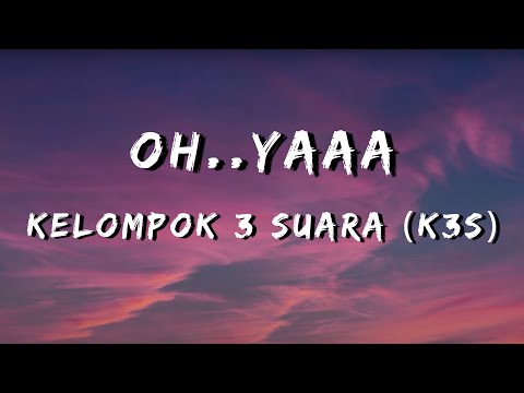 Kelompok 3 Suara (K3s) - O.. Ya (Lirik)