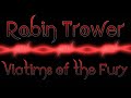 Robin Trower ~ Victims of the Fury (lyrics)