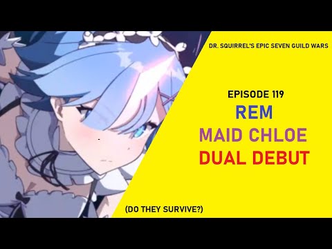 Rem and Maid Chloe Guild Wars Dual Debut! [Dr Squirrel's Epic Seven Guild Wars EP119]