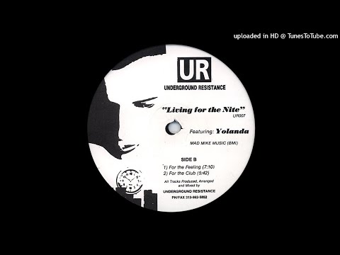 Underground Resistance Featuring Yolanda | Living For The Nite (For The Feeling)