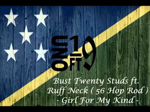 Bust Twenty Studs ft. Ruff Neck (56 Hop Rod) - Girl For My Kind (Solomon Islands Music 2015)