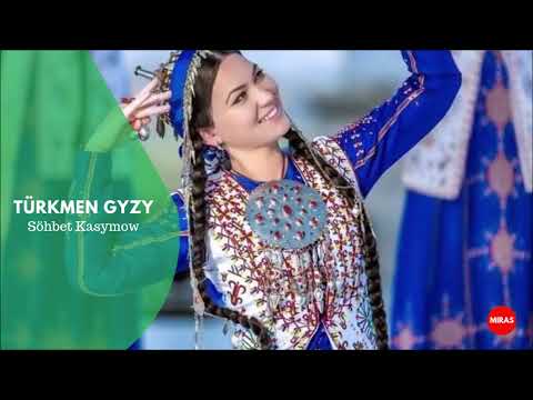 Sohbet Kasymow - Turkmen gyzy | Miras