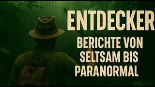 Entdecker: Berichte von seltsam bis paranormal