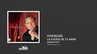 La fuerza de tu amor - Marcos Witt