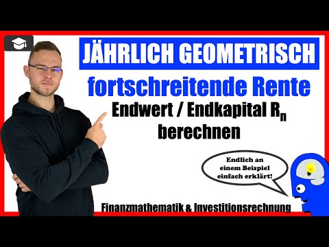 Geometrische Rente Endwert berechnen [Rn] An einem Beispiel erklärt