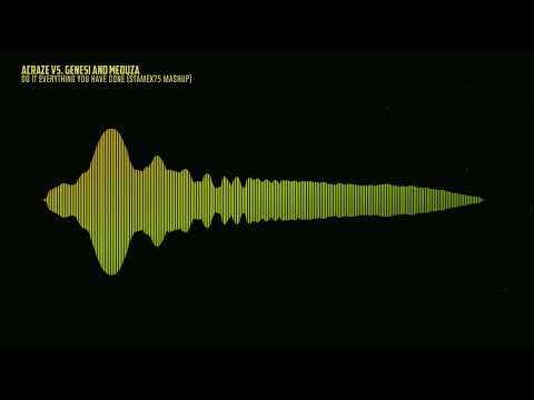 Acraze vs. Genesi & Meduza - Do It Everything You Have Done (Stamex75 Mashup)