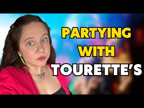 how a week of partying with Tourette Syndrome goes