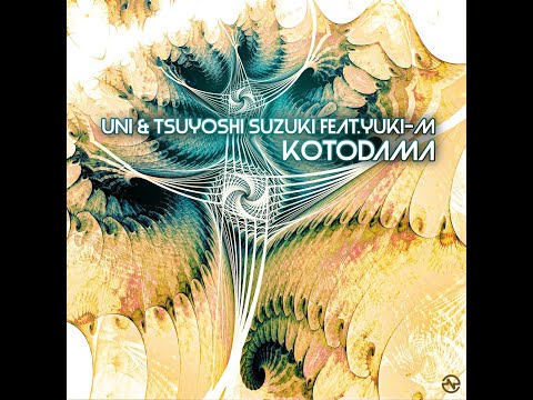 UNI & Tsuyoshi Suzuki feat  YUKI-M - Kotodama