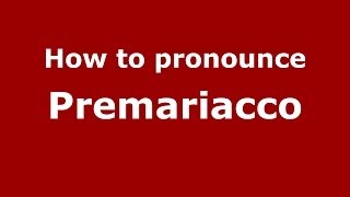 How to pronounce Premariacco