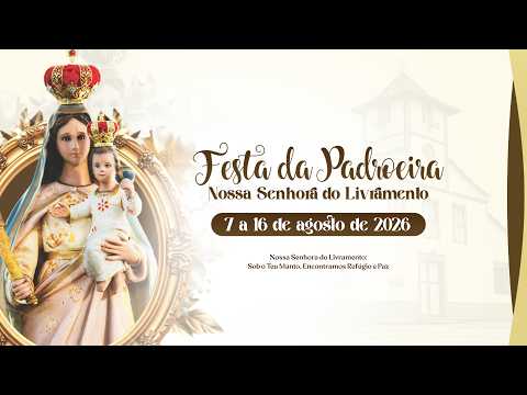 🔴 AO VIVO | Santa Missa de Abertura da Festa da Padroeira – Nossa Senhora do Livramento | 07/08