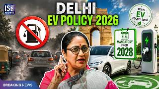 Delhi EV Policy 2026: Electric Vehicles to Become Mandatory From 2028